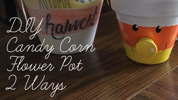 DIY Candy Corn Flower Pot 2 Ways 2017