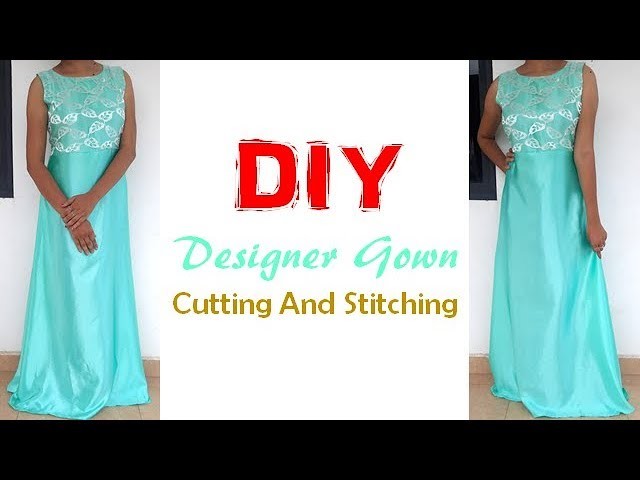 DIY Designer Floor Length Long Gown Cutting And Stitching Full Tutorial