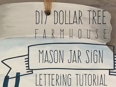 DIY Dollar Tree Farmhouse Mason Jar Sign and Lettering Tutorial 2017