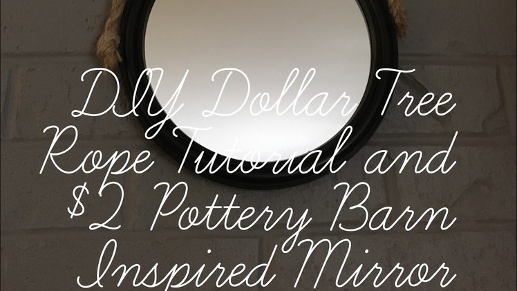DIY Dollar Tree Rope Tutorial and $2 Pottery Barn Inspired Mirror 2017