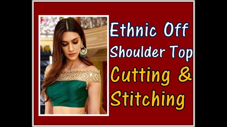 DIY Easy making of Ethnic Off shoulder Top | Drafting, Cutting, Stitching | Complete Tutorial |