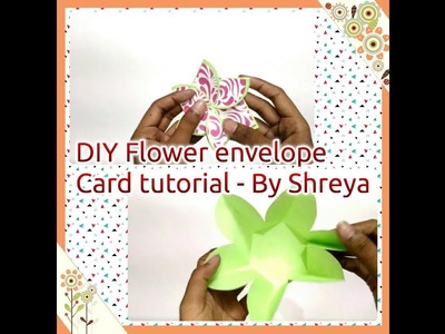 DIY Flower envelope card tutorial- By Shreya