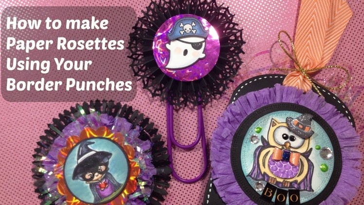 DIY - Halloween Paper Rosettes Using  Border Punches