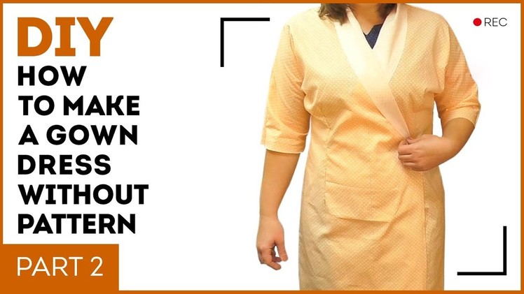 DIY: How to make a gown dress without pattern. Making a dressing gown with a wrap over. Part 2.