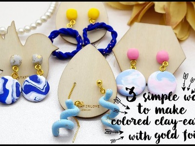 DIY Tutorial - 3 simple ways to make colored clay-earrings with gold foil！