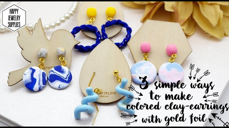 DIY Tutorial - 3 simple ways to make colored clay-earrings with gold foil！