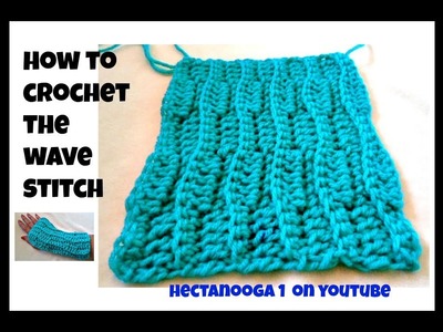 How to crochet the WAVE STITCH, for cowls, scarves for men, slippers, afghans, baby blankets, etc.