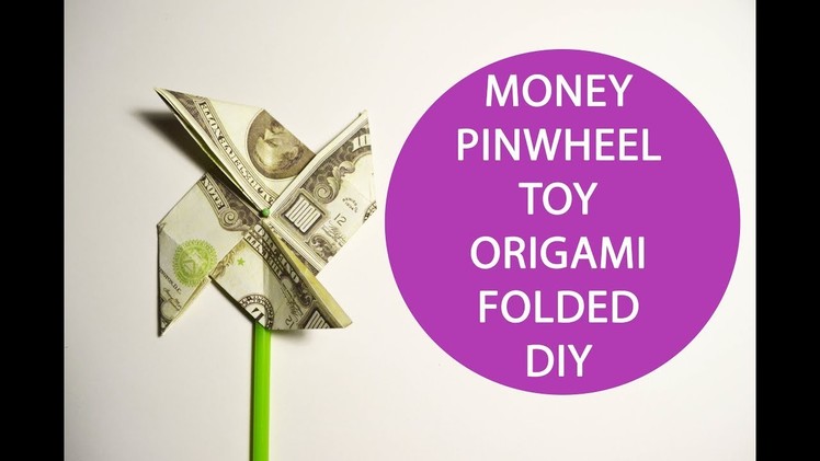 Money Pinwheel Origami Dollar Folded Toy Tutorial DIY