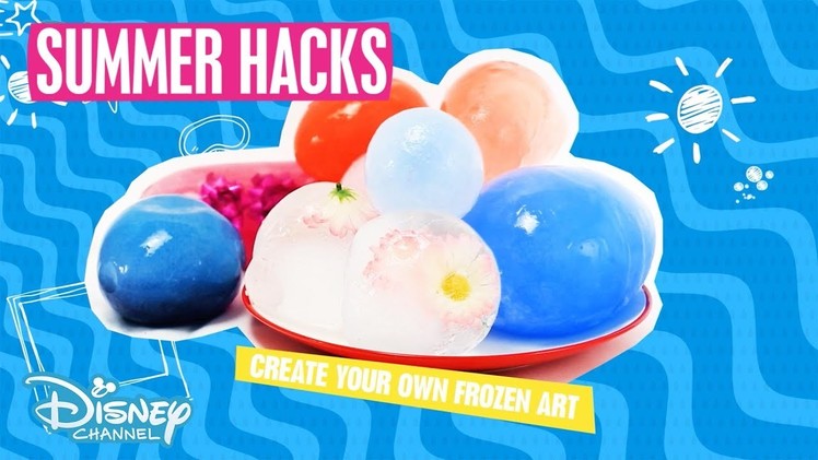 Summer Hacks | DIY Balloon Ice Art Tutorial | Official Disney Channel UK