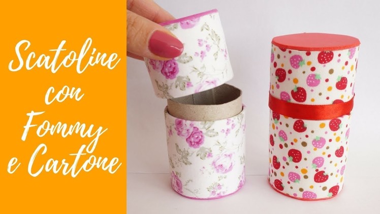 Tutorial: Scatole con Fommy e Cartone (SUB ENGS - DIY little box with fommy and toilet paper roll)