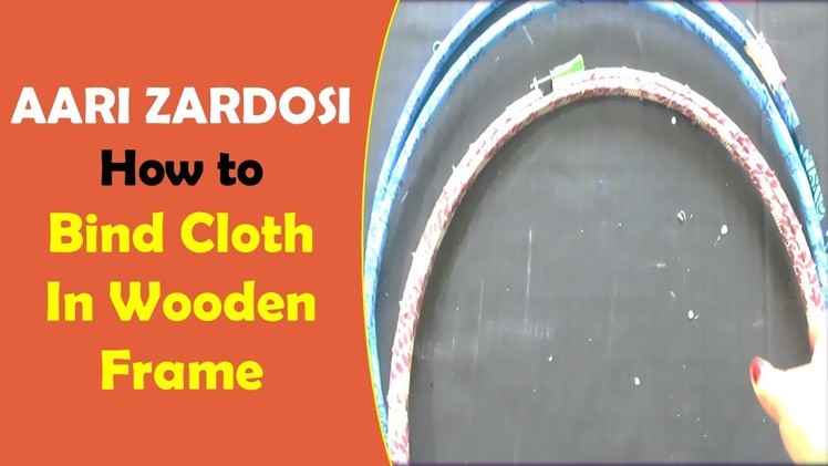 AARI. ZARDOSI - BASICS 2 - How To Bind Cloth In Wooden Frame