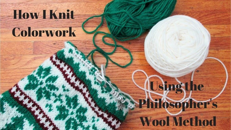 How I Knit Colorwork Using The Philosopher's Wool Method