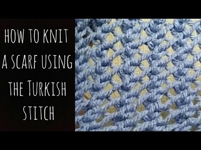 How I would Knit a Scarf using the Turkish Stitch