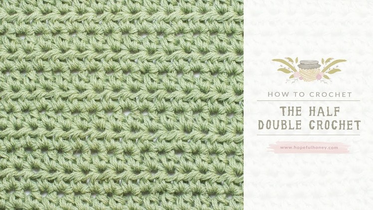 How To: Crochet A Half Double Crochet (US Terms)  | Easy Tutorial by Hopeful Honey