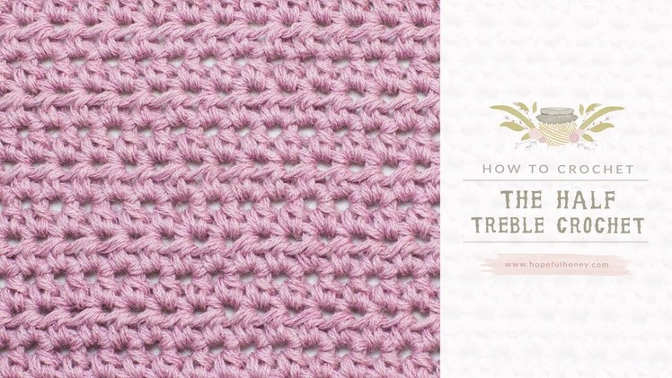 How To: Crochet A Half Treble Crochet (UK Terms)  | Easy Tutorial by Hopeful Honey