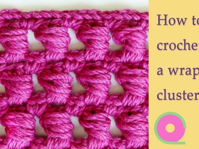 How to crochet a wrapped cluster. Step by step crochet tutorial