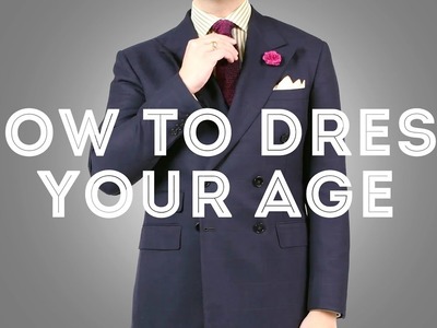 How To Dress Your Age - Age Appropriate Clothes Men & For What To Wear  When - Gentleman's Gazette
