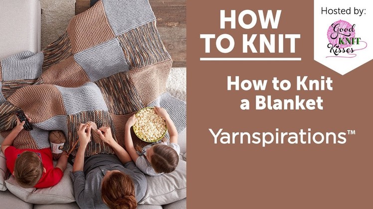 How to Knit: A Blanket in Bernat Softee Chnky