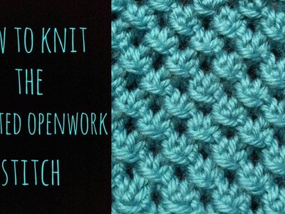 How to Knit the Knotted Openwork Stitch - Beginner Friendly
