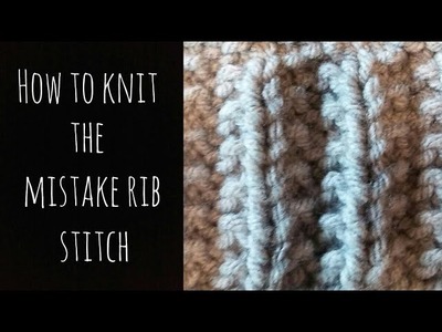How to Knit The Mistake Rib Stitch