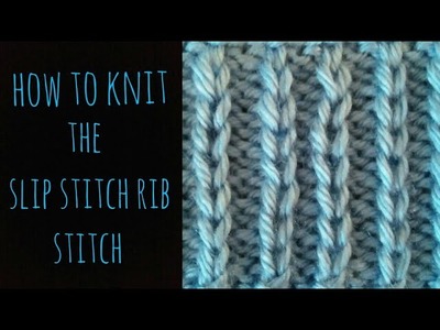 How to Knit the Slip Stitch Rib - Beginner Friendly