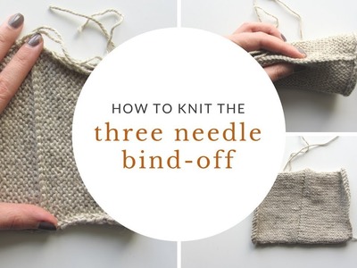 How to Knit the Three Needle Bind Off | Sister Mountain