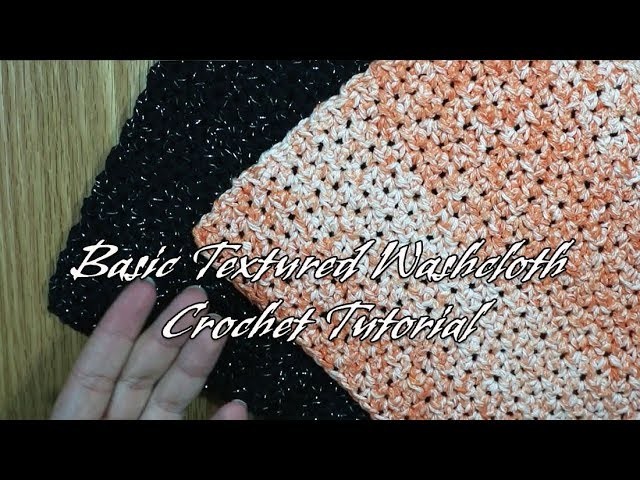 How to Make a Basic Textured Washcloth: Beginner Friendly Crochet Tutorial