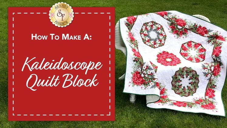 How to Make a Kaleidoscope Quilt Block | with Jennifer Bosworth of Shabby Fabrics