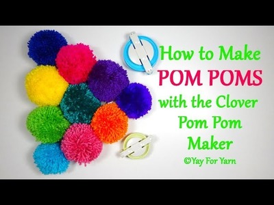 How to Make POM POMS with the Clover Pom Pom Maker | Yay For Yarn