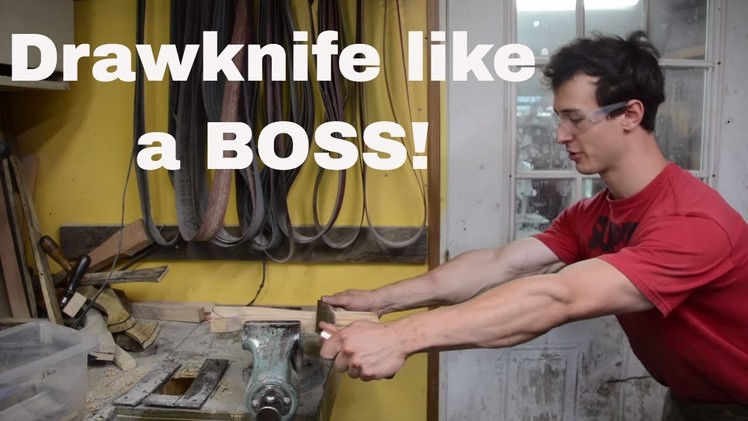 HOW TO USE A DRAWKNIFE.  better than anyone else!