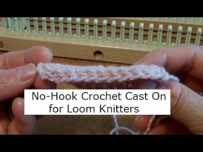 No-Hook Crochet Cast On for Loom Knitters