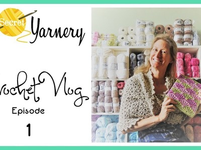 Secret Yarnery Crochet Vlog -  Episode 1