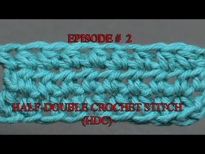 Stitch Gallery & Glossary Episode #2: Half Double Crochet
