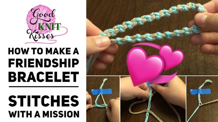 Stitches with a Mission of Love. How to make a 2 color Friendship Bracelet (GKKMissions see notes)