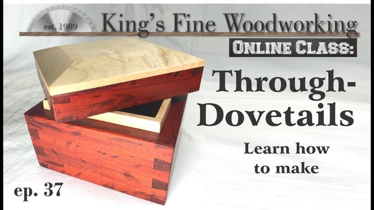 37 - How to make Through Dovetail joints Online Class in 4K video