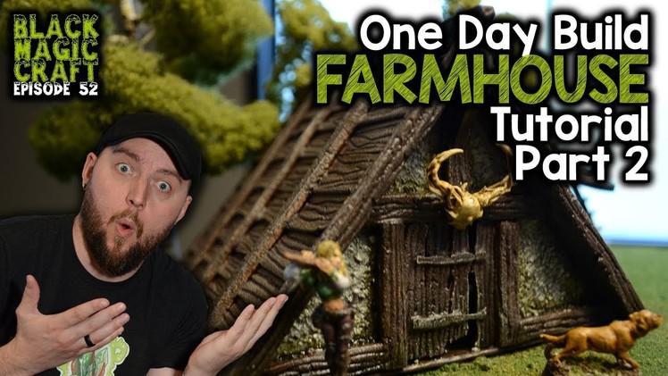 How to Build a Farmhouse For D&D Tutorial Part 2 (Black Magic Craft Episode 052)
