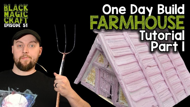 How to Build a Farmhouse for D&D -Tutorial Part 1 (Black Magic Craft Episode 051)