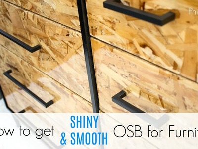 How to Get Shiny & Smooth OSB for Furniture