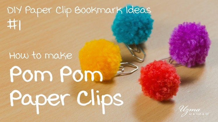 How to make Pom Pom Paper Clips | DIY Paper Clip Bookmark ideas #1