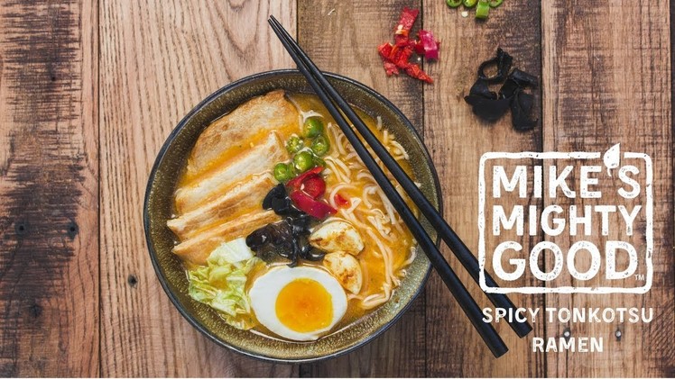 How to Make Your Own Craft Ramen: Spicy Pork Tonkotsu Ramen Bowl By Mike's Mighty Good