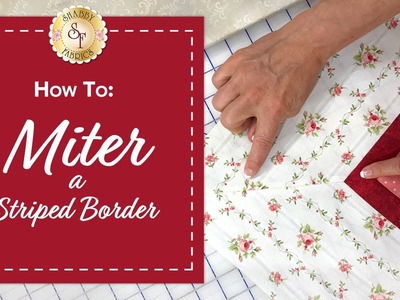 How To Miter A Striped Border | With Jennifer Bosworth of Shabby Fabrics