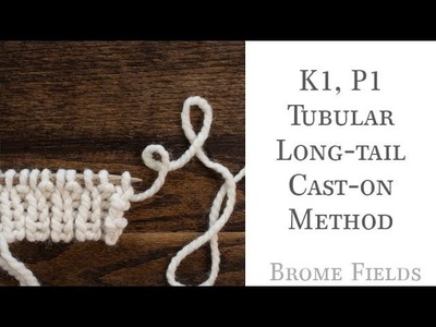 K1, P1 Tubular Long-tail Cast-on Method {Knitting}