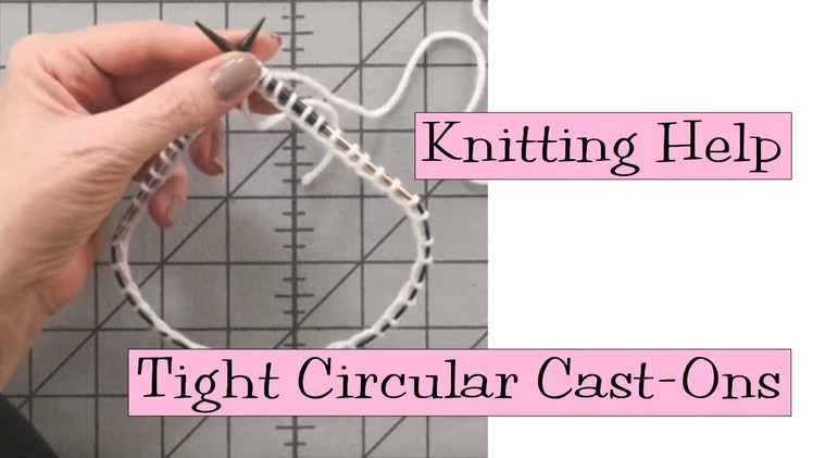 Knitting Help - Tight Circular Cast-Ons