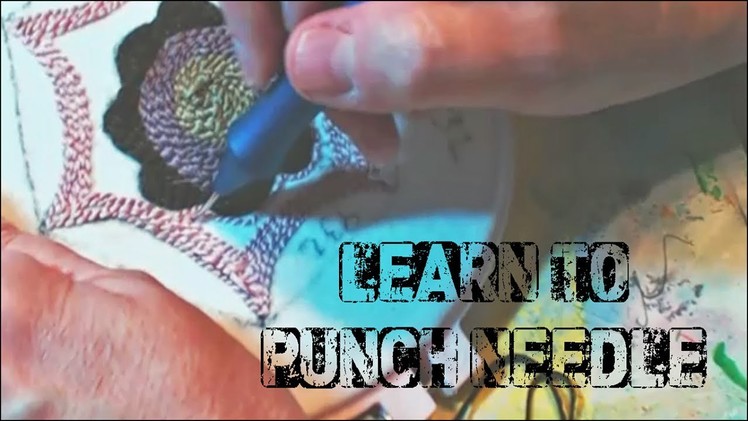 Learn To Punch Needle Entire Video Shows Me Punching!