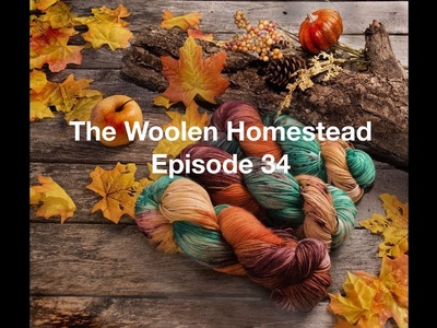 The Woolen Homestead - A Knitting Podcast- Episode 34