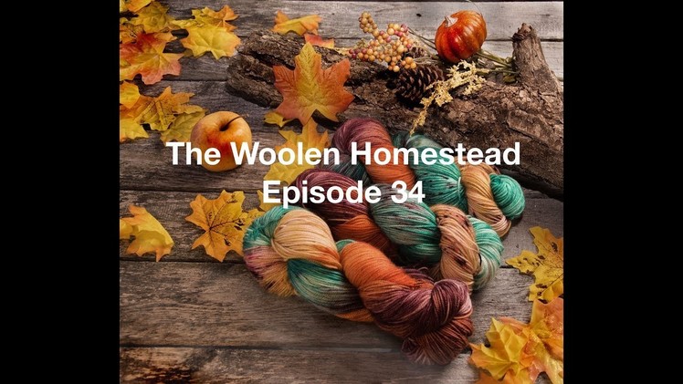 The Woolen Homestead - A Knitting Podcast- Episode 34