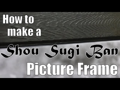 Woodworking: How to make a Shou Sugi Ban Picture Frame