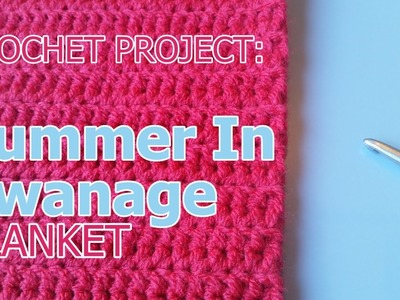 Crochet Project | Summer In Swanage blanket