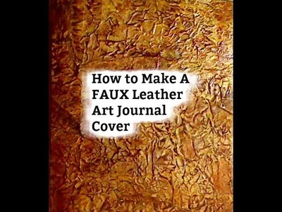 How to Make A FAUX Leather Art Journal Cover