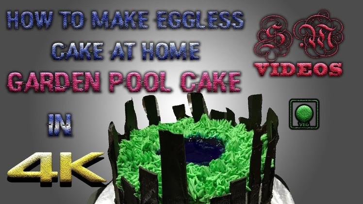 HOW TO MAKE EGGLESS CAKE AT HOME | THEME CAKE | GARDEN POOL CAKE IN 4K